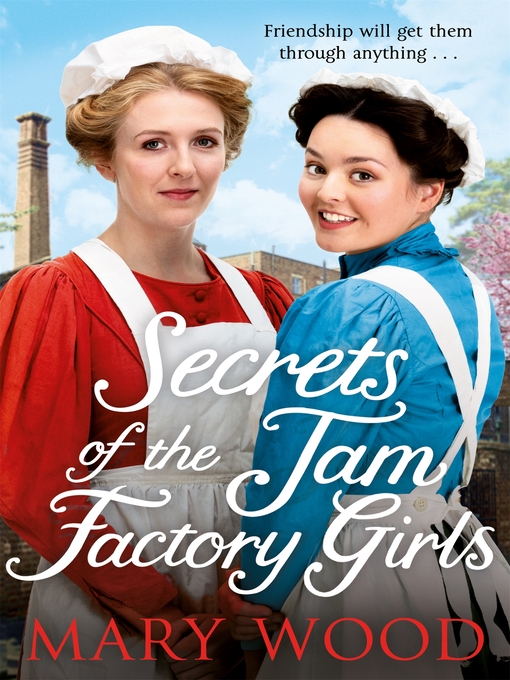 Title details for Secrets of the Jam Factory Girls by Mary Wood - Available